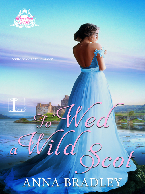Title details for To Wed a Wild Scot by Anna Bradley - Wait list